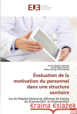 Évaluation de la motivation du personnel dans une structure sanitaire Maloba Lubende, Paulin 9786203435481