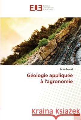 Géologie appliquée à l'agronomie Bouzid, Aman 9786203435580