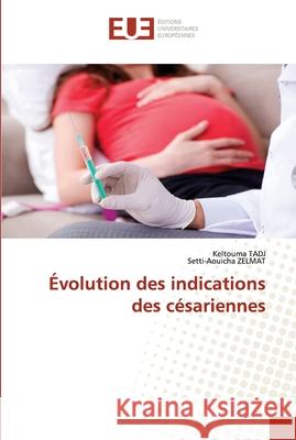 Évolution des indications des césariennes Tadj, Keltouma 9786203435764