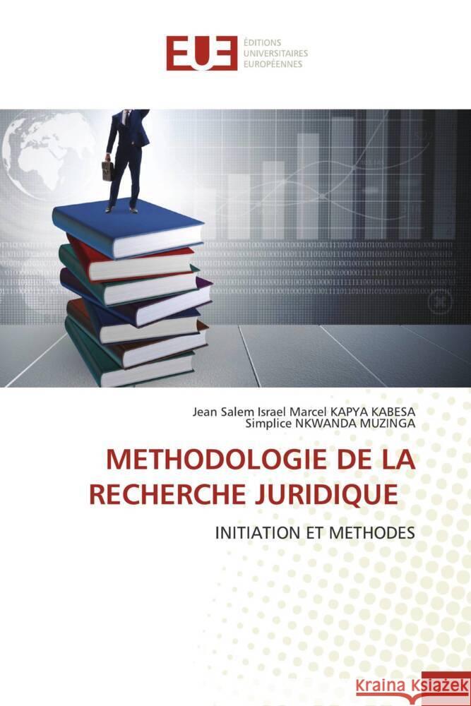 METHODOLOGIE DE LA RECHERCHE JURIDIQUE KAPYA  KABESA, Jean Salem Israel Marcel, NKWANDA MUZINGA, Simplice 9786203436181 Éditions universitaires européennes