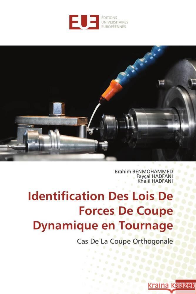 Identification Des Lois De Forces De Coupe Dynamique en Tournage BENMOHAMMED, Brahim, HADFANI, Fayçal, HADFANI, Khalil 9786203436396