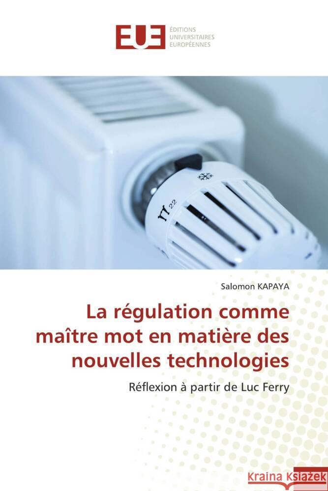 La régulation comme maître mot en matière des nouvelles technologies KAPAYA, Salomon 9786203437119