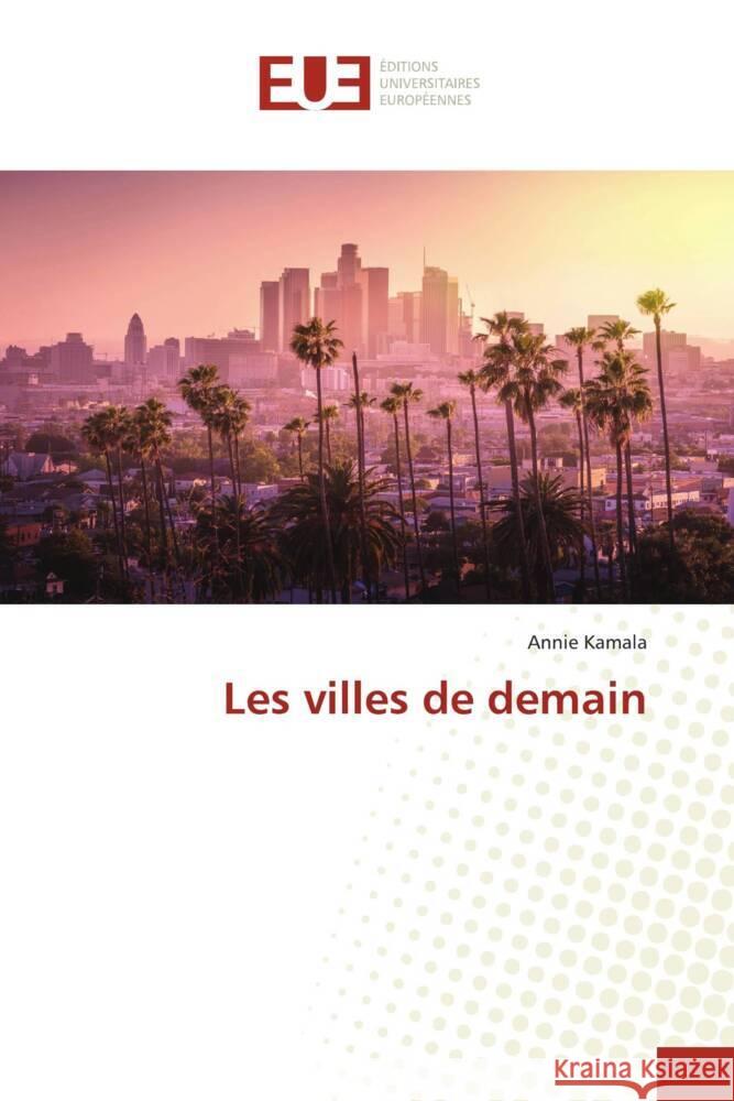 Les villes de demain Kamala, Annie 9786203437393 Éditions universitaires européennes