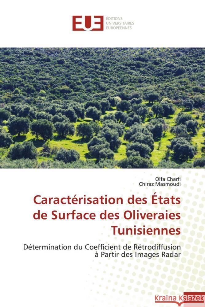 Caractérisation des États de Surface des Oliveraies Tunisiennes Charfi, Olfa, Masmoudi, Chiraz 9786203437706