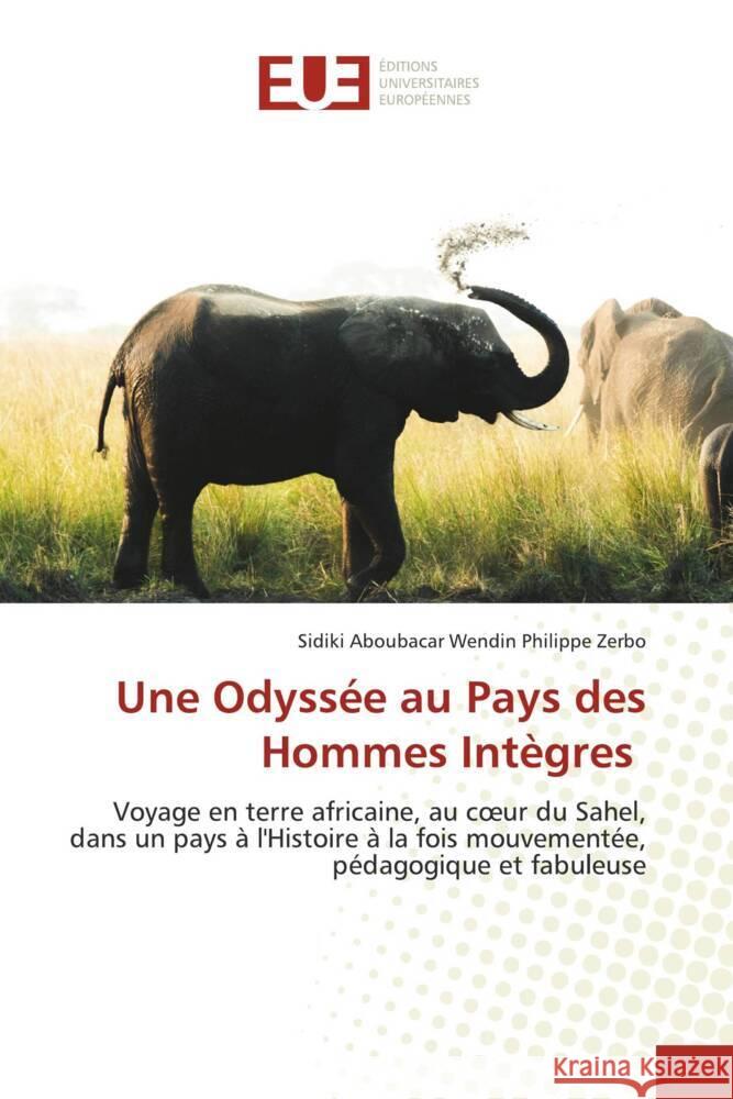 Une Odyssée au Pays des Hommes Intègres Zerbo, Sidiki Aboubacar Wendin Philippe 9786203438024 Éditions universitaires européennes
