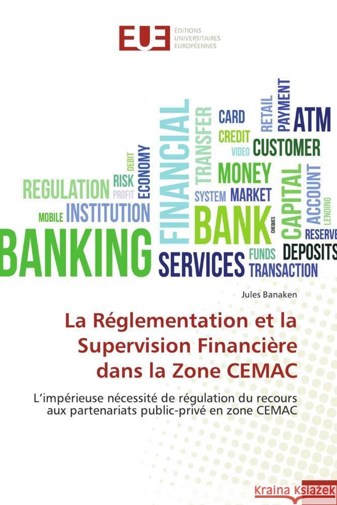 La Réglementation et la Supervision Financière dans la Zone CEMAC Banaken, Jules 9786203438109 Éditions universitaires européennes