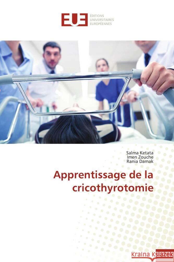 Apprentissage de la cricothyrotomie Ketata, Salma, Zouche, Imen, Damak, Rania 9786203438345 Éditions universitaires européennes