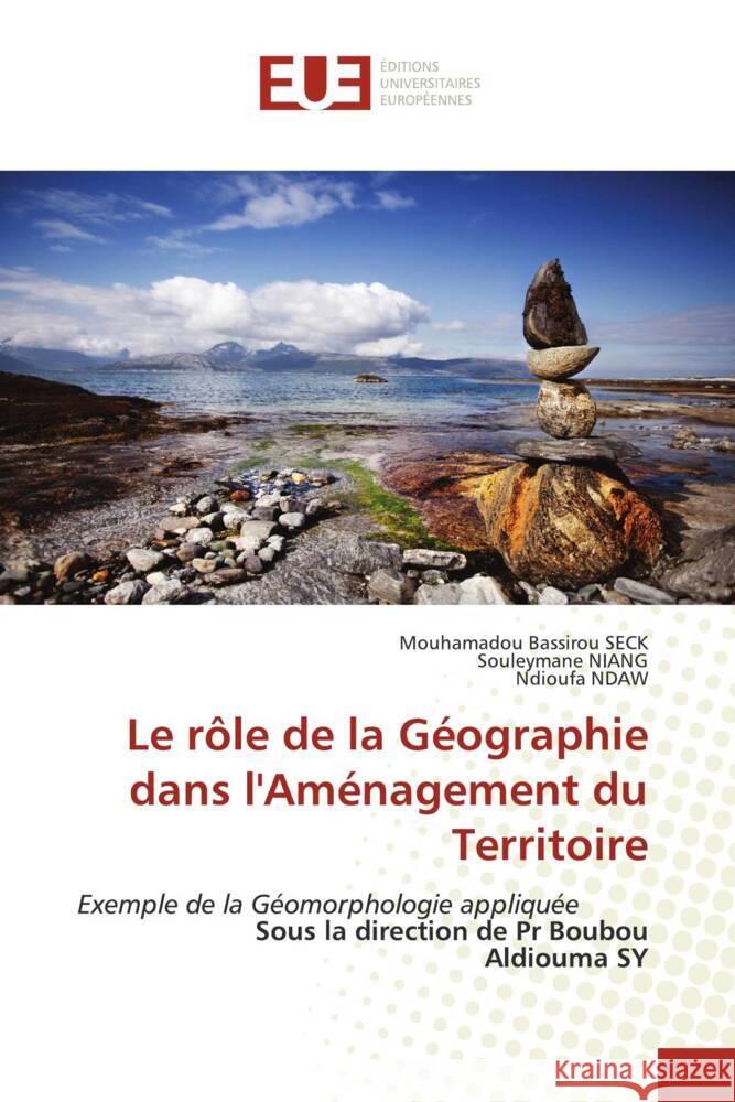 Le rôle de la Géographie dans l'Aménagement du Territoire SECK, Mouhamadou Bassirou, Niang, Souleymane, NDAW, Ndioufa 9786203438444