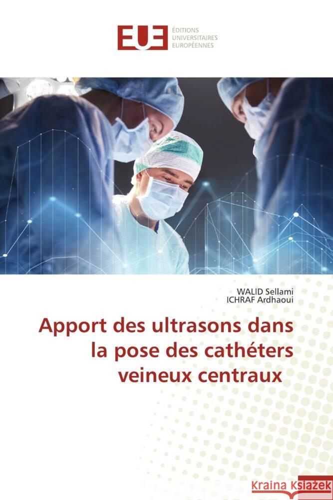 Apport des ultrasons dans la pose des cathéters veineux centraux Sellami, WALID, Ardhaoui, ICHRAF 9786203438642