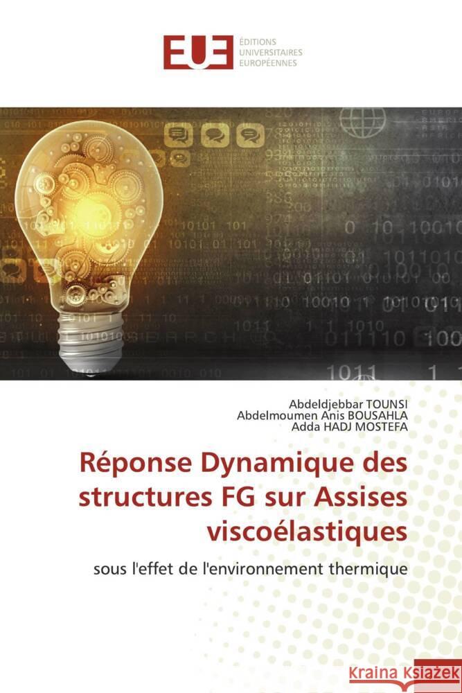 Réponse Dynamique des structures FG sur Assises viscoélastiques TOUNSI, Abdeldjebbar, BOUSAHLA, Abdelmoumen Anis, HADJ MOSTEFA, Adda 9786203438994 Éditions universitaires européennes