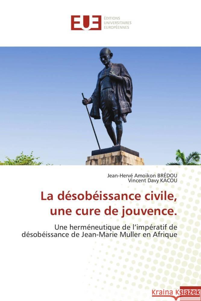 La désobéissance civile, une cure de jouvence. Amoikon BRÉDOU, Jean-Hervé, Kacou, Vincent Davy 9786203439045 Éditions universitaires européennes