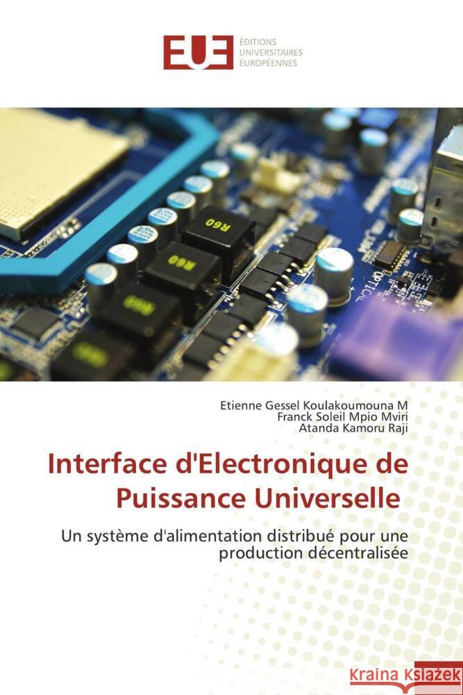 Interface d'Electronique de Puissance Universelle Koulakoumouna M, Etienne Gessel, Mpio Mviri, Franck Soleil, Raji, Atanda Kamoru 9786203439069