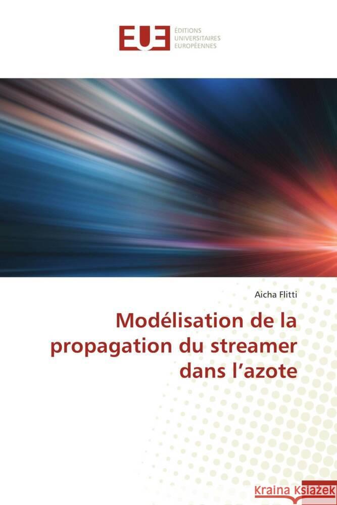 Modélisation de la propagation du streamer dans l'azote Flitti, Aicha 9786203439083 Éditions universitaires européennes