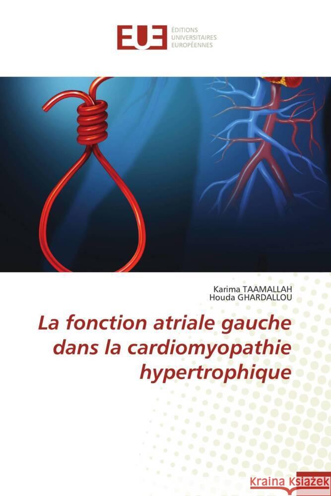 La fonction atriale gauche dans la cardiomyopathie hypertrophique TAAMALLAH, Karima, GHARDALLOU, Houda 9786203439106 Éditions universitaires européennes