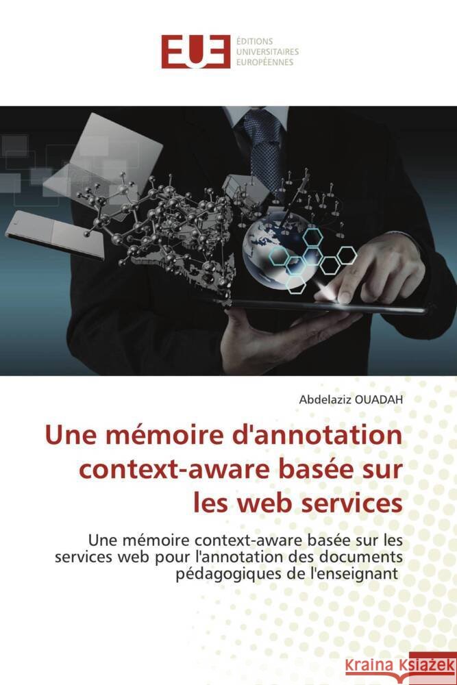 Une mémoire d'annotation context-aware basée sur les web services OUADAH, Abdelaziz 9786203439328