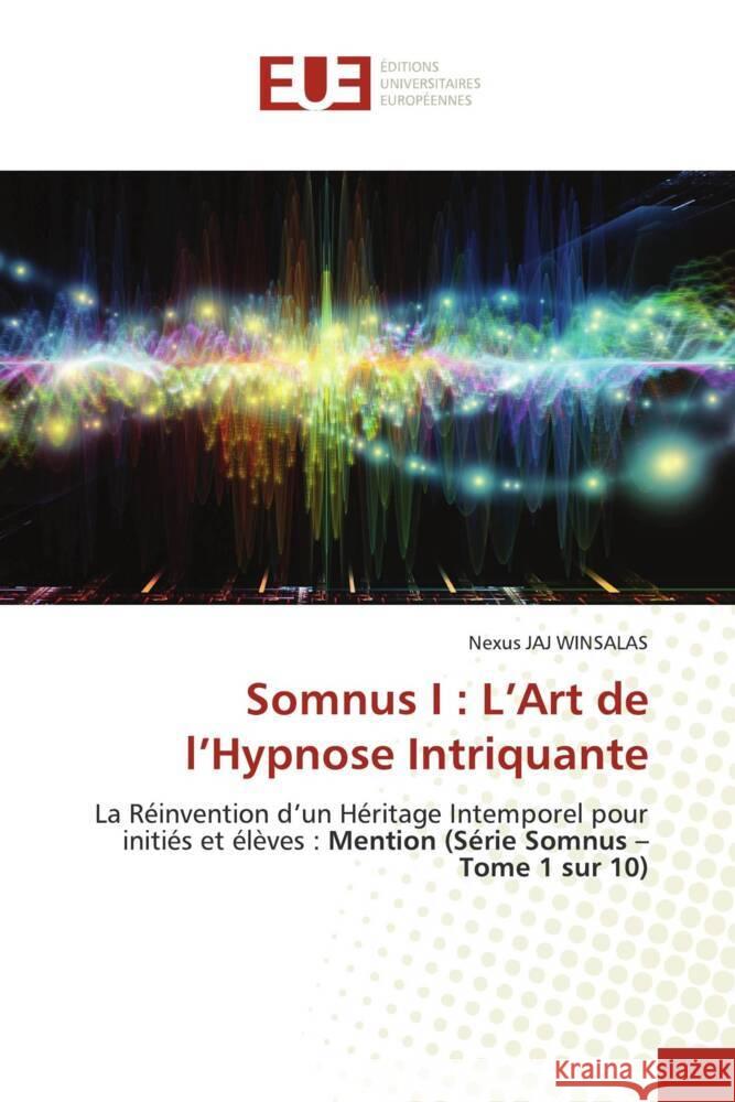 Somnus I : L'Art de l'Hypnose Intriquante WINSALAS, Nexus JAJ 9786203439403 Éditions universitaires européennes