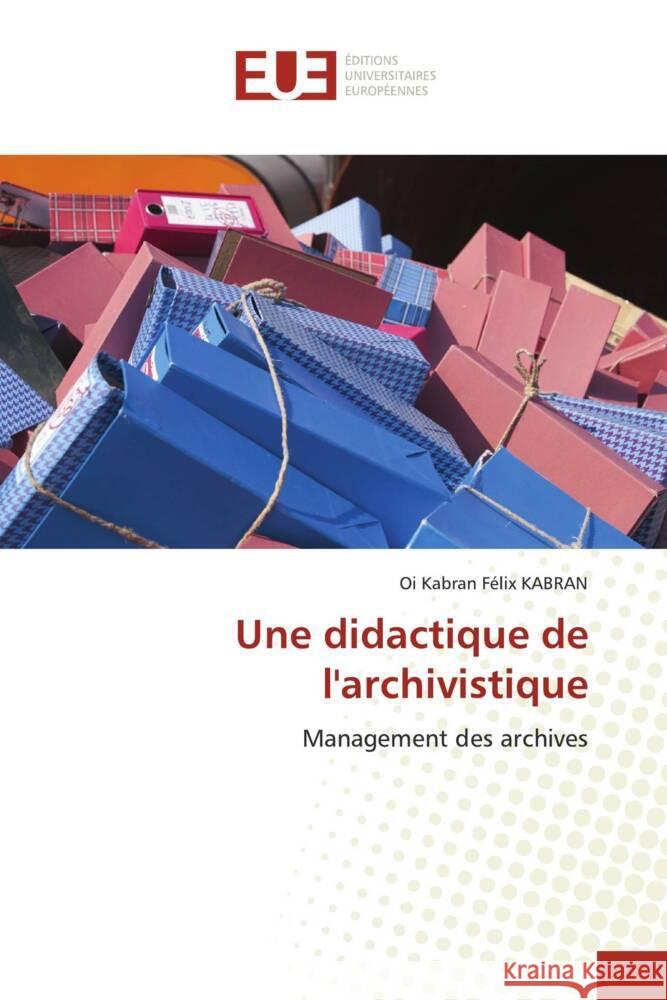 Une didactique de l'archivistique Kabran, Oi Kabran Félix 9786203439458 Éditions universitaires européennes