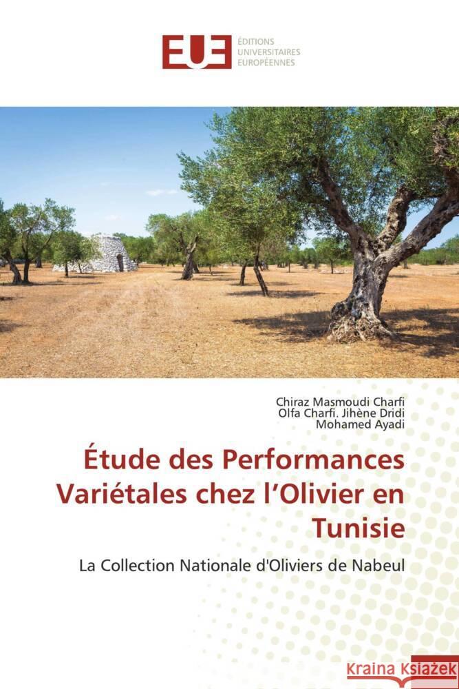 Étude des Performances Variétales chez l'Olivier en Tunisie Masmoudi Charfi, Chiraz, Jihène Dridi, Olfa Charfi., Ayadi, Mohamed 9786203439731