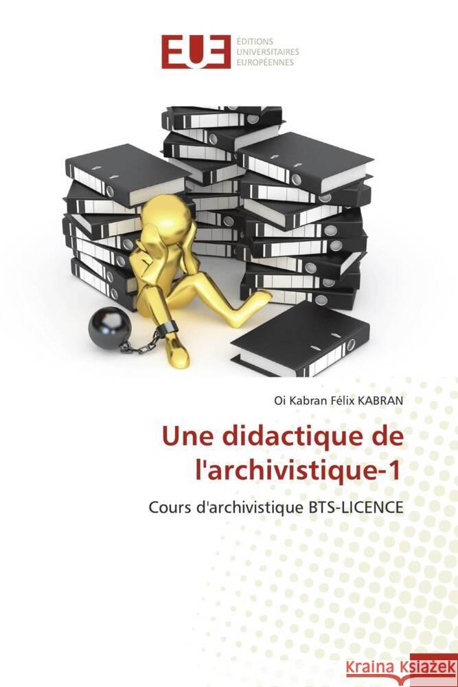 Une didactique de l'archivistique-1 Kabran, Oi Kabran Félix 9786203440249 Éditions universitaires européennes