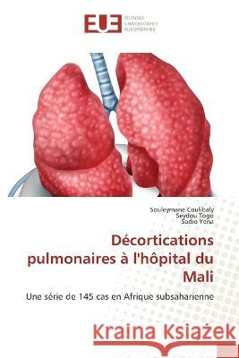 Décortications pulmonaires à l'hôpital du Mali Coulibaly, Souleymane 9786203440300