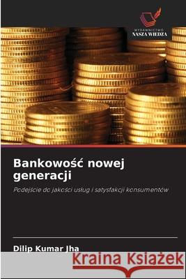 Bankowosc nowej generacji Jha, Dilip Kumar 9786203440331