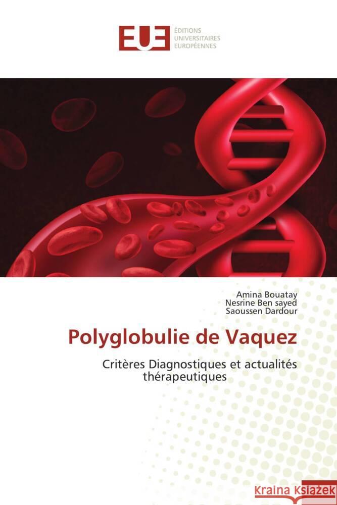 Polyglobulie de Vaquez Bouatay, Amina, Ben sayed, Nesrine, Dardour, Saoussen 9786203440683