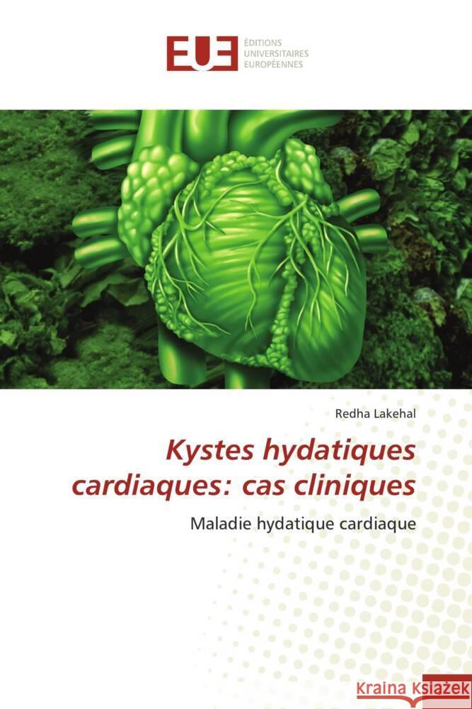 Kystes hydatiques cardiaques: cas cliniques Redha Lakehal   9786203440713 International Book Market Service Ltd