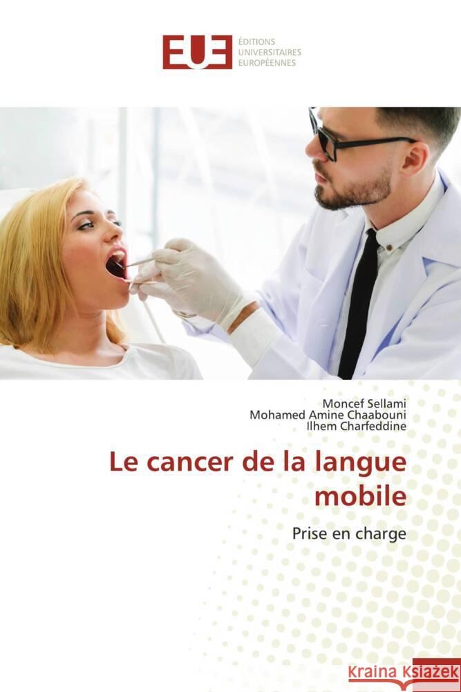 Le cancer de la langue mobile SELLAMI, Moncef, Chaabouni, Mohamed Amine, Charfeddine, Ilhem 9786203440836