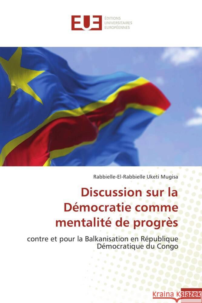 Discussion sur la Démocratie comme mentalité de progrès Uketi Mugisa, Rabbielle-El-Rabbielle 9786203440997 Éditions universitaires européennes