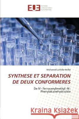 Synthese Et Separation de Deux Conformeres Mohamed Lakhdar Belfar 9786203441123 International Book Market Service Ltd