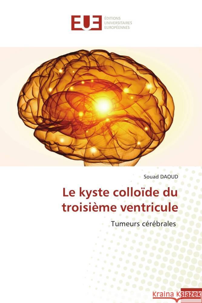 Le kyste colloïde du troisième ventricule Daoud, Souad 9786203441444