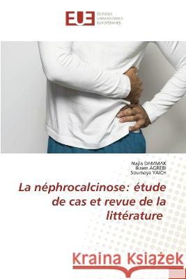 La néphrocalcinose: étude de cas et revue de la littérature Dammak, Najla 9786203441567