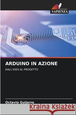 ARDUINO IN AZIONE Guijarro, Octavio 9786203441611