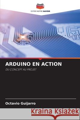 ARDUINO EN ACTION Guijarro, Octavio 9786203441673