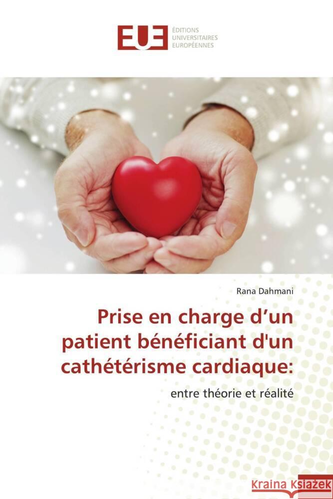 Prise en charge d'un patient bénéficiant d'un cathétérisme cardiaque: Dahmani, Rana 9786203441956