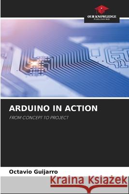 ARDUINO IN ACTION Guijarro, Octavio 9786203442090