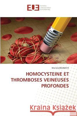 Homocysteine Et Thromboses Veineuses Profondes Mariem Boudaya 9786203442182