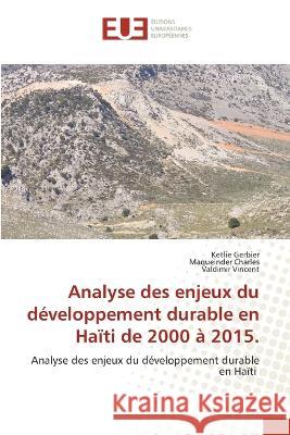 Analyse des enjeux du développement durable en Haïti de 2000 à 2015. Gerbier, Ketlie 9786203442236 Editions Universitaires Europeennes