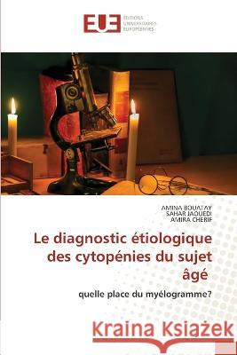 Le diagnostic étiologique des cytopénies du sujet âgé Bouatay, Amina 9786203442281 International Book Market Service Ltd