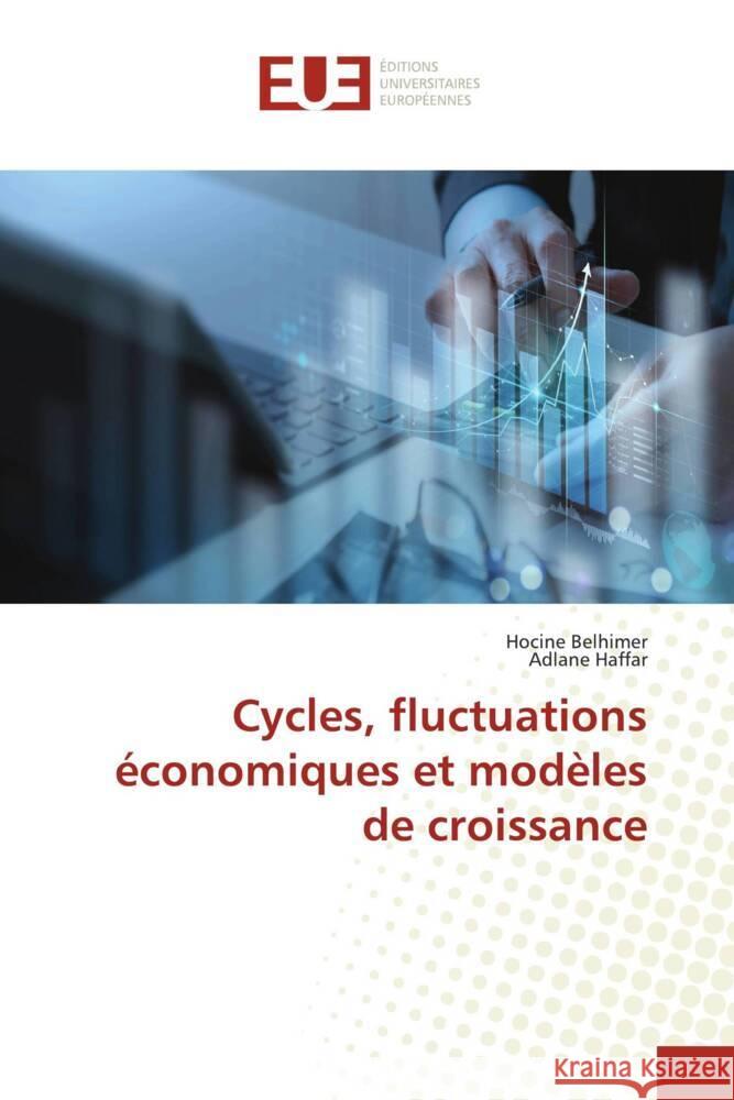 Cycles, fluctuations économiques et modèles de croissance Belhimer, Hocine, Haffar, Adlane 9786203442571 Éditions universitaires européennes