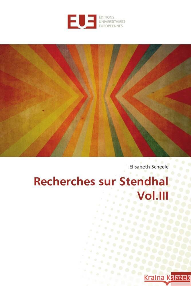 Recherches sur Stendhal Vol.III Scheele, Elisabeth 9786203442915 Éditions universitaires européennes