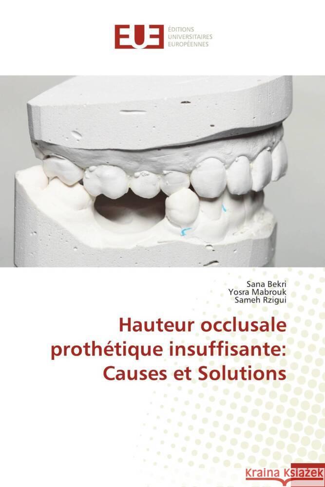 Hauteur occlusale proth?tique insuffisante: Causes et Solutions Sana Bekri Yosra Mabrouk Sameh Rzigui 9786203442922