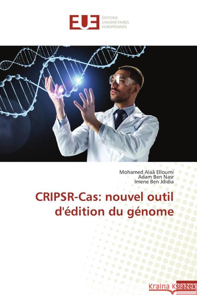 CRIPSR-Cas: nouvel outil d'edition du genome Mohamed Alaa Elloumi Adam Ben Nasr Imene Ben Jdidia 9786203442946