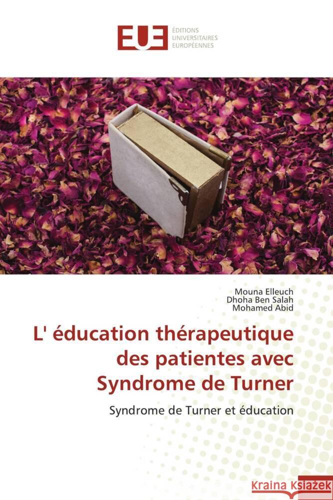 L' éducation thérapeutique des patientes avec Syndrome de Turner Elleuch, Mouna, Ben Salah, Dhoha, Abid, Mohamed 9786203442991