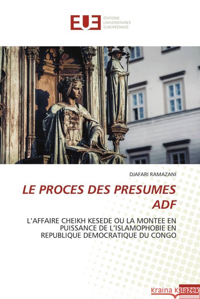 LE PROCES DES PRESUMES ADF RAMAZANI, DJAFARI 9786203443585