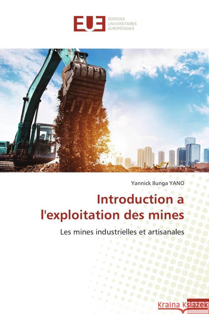 Introduction a l'exploitation des mines Ilunga YANO, Yannick 9786203443769 Éditions universitaires européennes