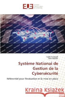 Systeme National de Gestion de la Cybersecurite Taieb Debbagh Dafir Kettani  9786203444124 International Book Market Service Ltd