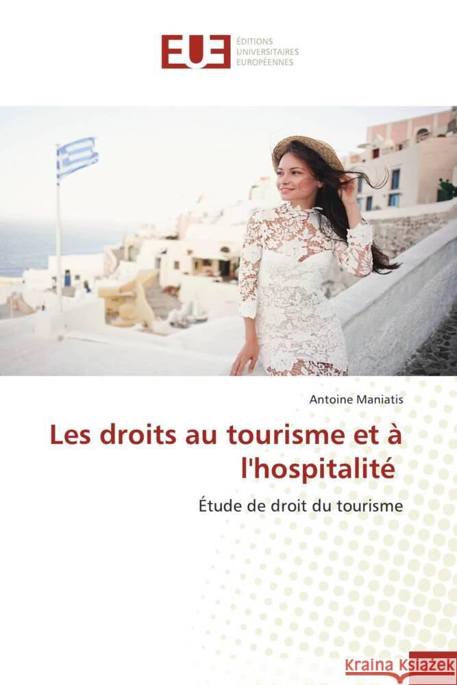 Les droits au tourisme et à l'hospitalité Maniatis, Antoine 9786203444209 Éditions universitaires européennes