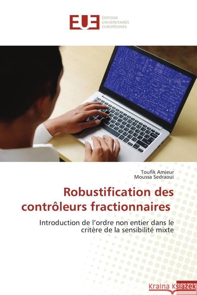 Robustification des contrôleurs fractionnaires Amieur, Toufik, Sedraoui, Moussa 9786203444810 Éditions universitaires européennes