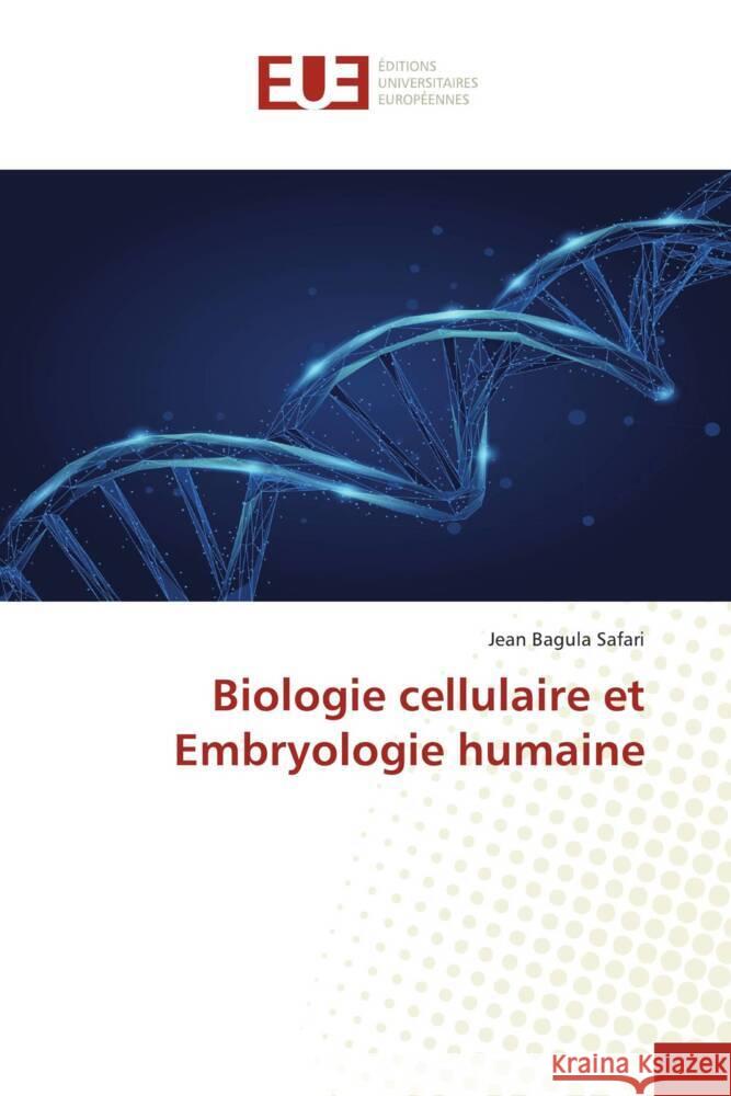 Biologie cellulaire et Embryologie humaine Bagula Safari, Jean 9786203445220